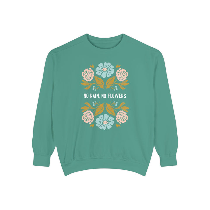 No Rain, No Flowers Sweatshirt