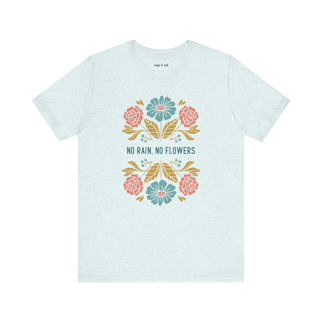 No Rain, No Flowers Short Sleeve Tee