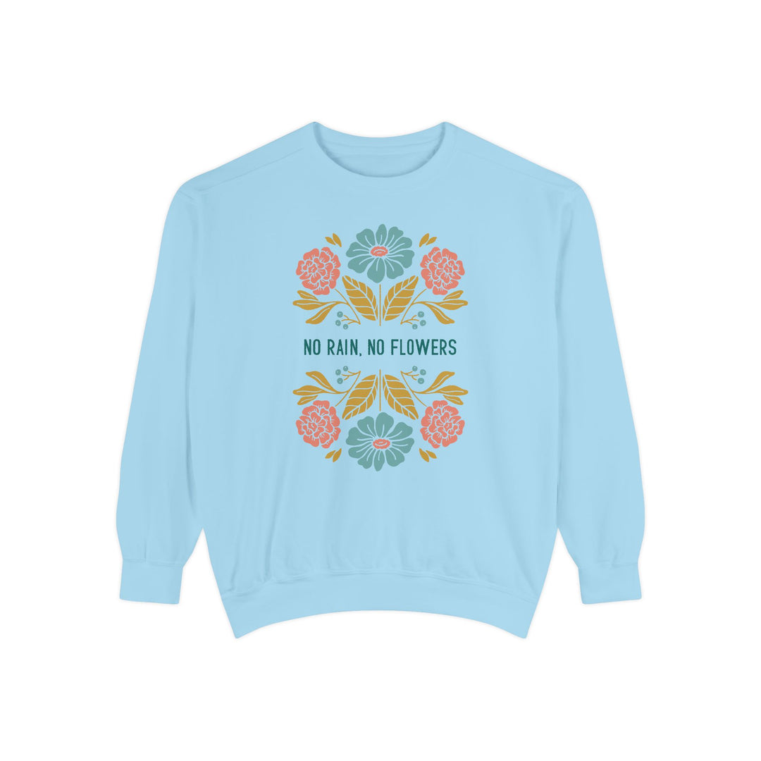 No Rain, No Flowers Sweatshirt