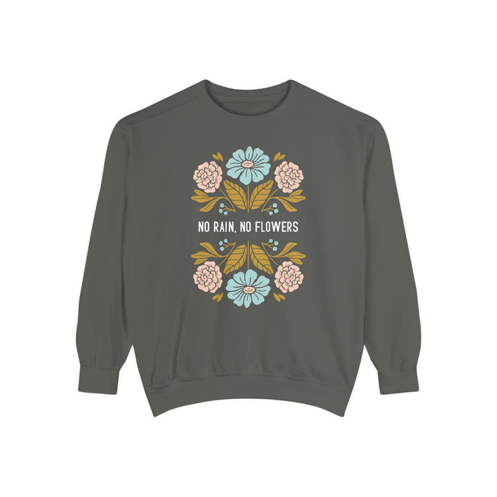 No Rain, No Flowers Sweatshirt