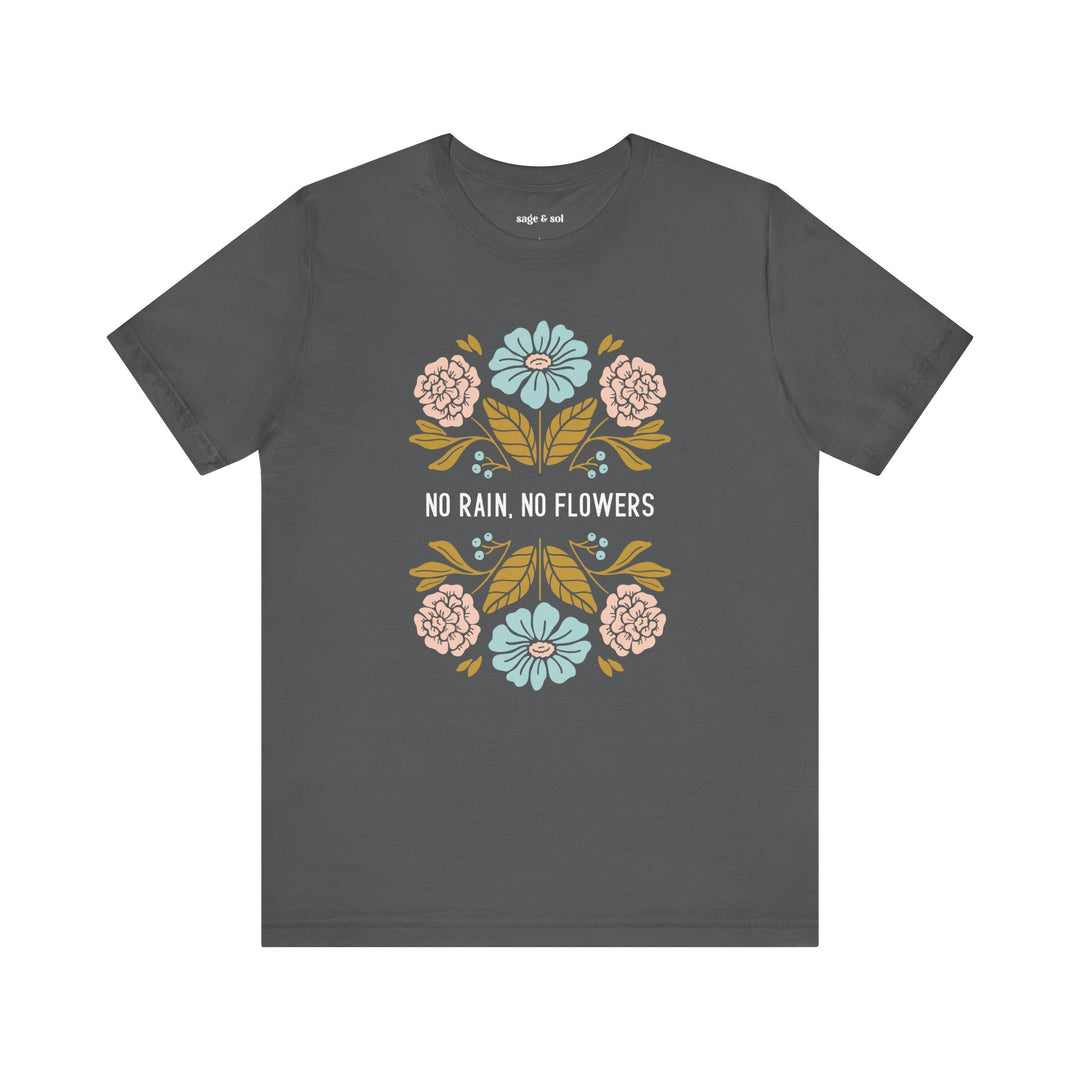 No Rain, No Flowers Short Sleeve Tee