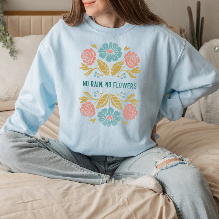 No Rain, No Flowers Sweatshirt